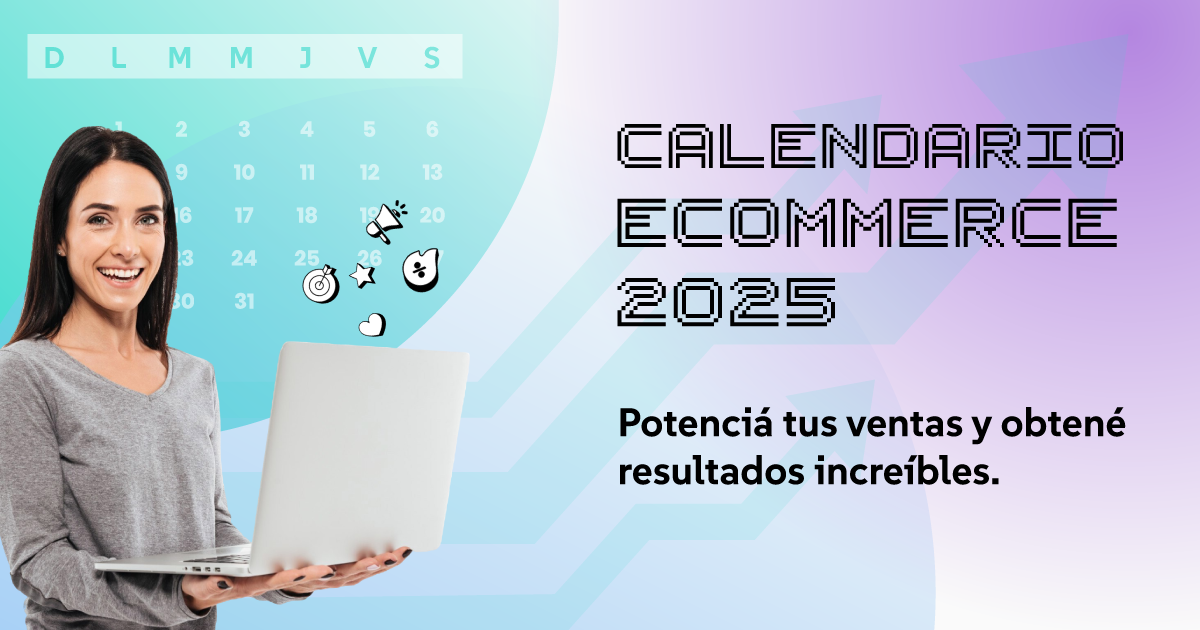 Imagen promocional del 'Calendario Ecommerce 2025'. Una mujer sonriente sostiene una laptop, mientras al fondo se muestra un calendario con días destacados por iconos como estrellas y corazones. El diseño es moderno con colores degradados entre azul y morado, acompañado del texto: 'Potenciá tus ventas y obtené resultados increíbles